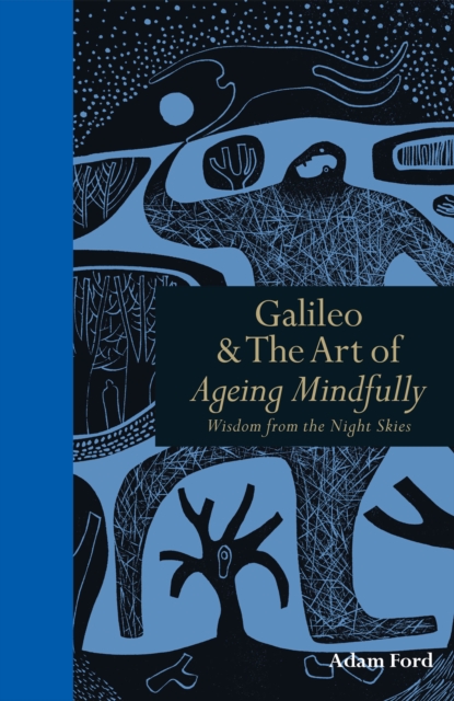 Galileo & the Art of Ageing Mindfully : Wisdom of the night skies