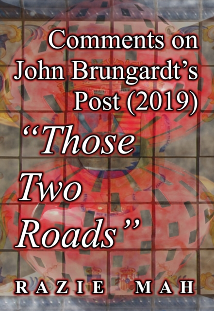 Comments on John Brungardt's Post (2019) &quote;Those Two Roads&quote;
