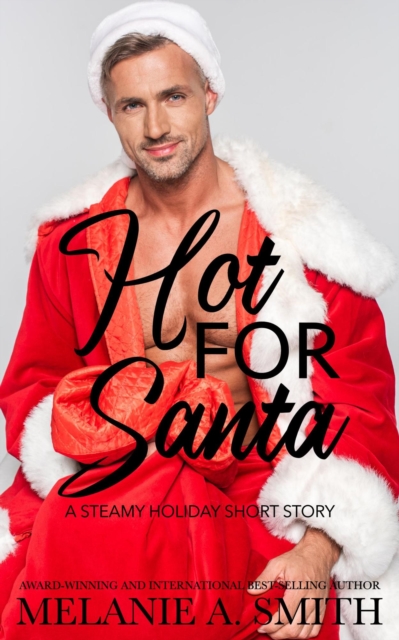 Hot for Santa: A Steamy Holiday Short Story