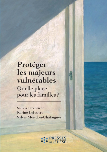 Protéger les majeurs vulnérables - Quelle place pour les familles ?