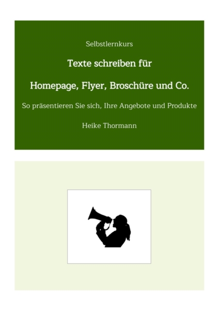 Selbstlernkurs: Texte schreiben für Homepage, Flyer, Broschüre und Co.