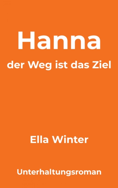 Hanna - der Weg ist das Ziel