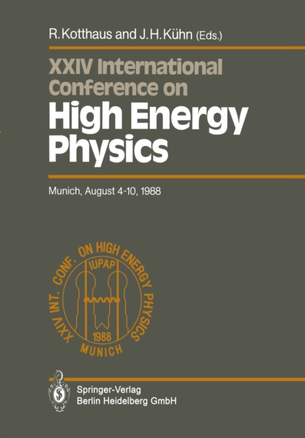 International Conference on High Energy Physics/ International Union of Pure and Applied Physics, 24. 1988, Munchen
