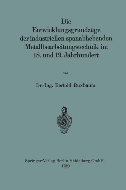 Die Entwicklungsgrundzüge der industriellen spanabhebenden Metallbearbeitungstechnik im 18. und 19. Jahrhundert