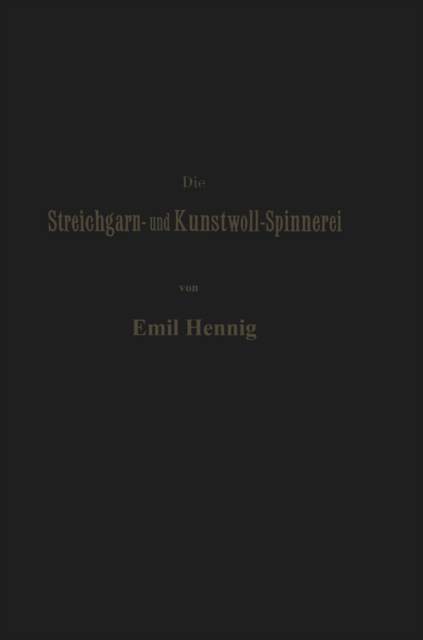 Die Streichgarn- und Kunstwoll-Spinnerei in ihrer gegenwärtigen Gestalt
