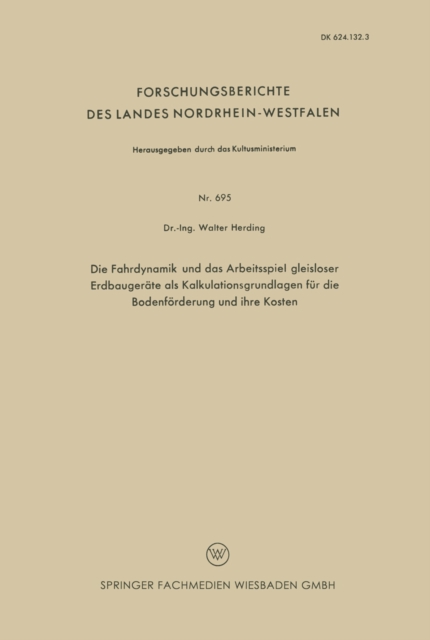 Die Fahrdynamik und das Arbeitsspiel gleisloser Erdbaugeräte als Kalkulationsgrundlagen für die Bodenförderung und ihre Kosten