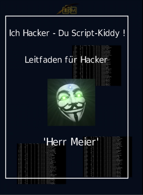 Ich Hacker – Du Script-Kiddy