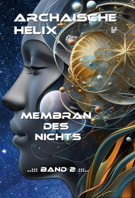 Archaische Helix - Membran des Nichts
