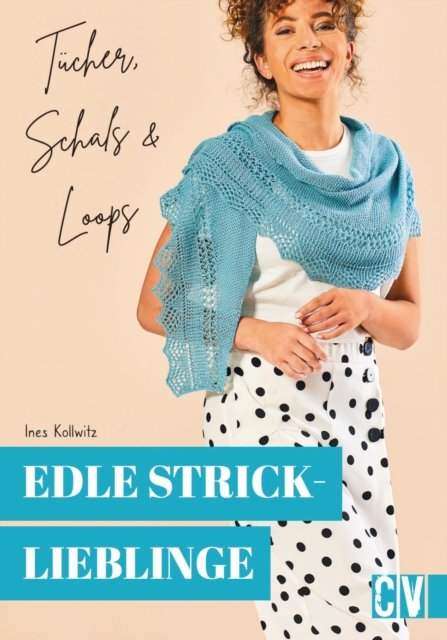 Edle Stricklieblinge. Tücher, Schals & Loops