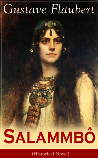 Salammbo (Historical Novel) : Ancient Tale of Blood and Thunder