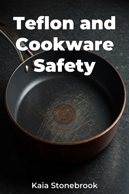 Teflon and Cookware Safety