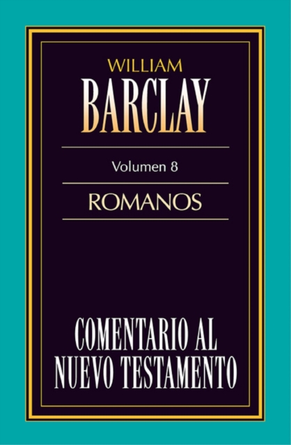 Comentario al Nuevo Testamento- Barclay Vol. 8
