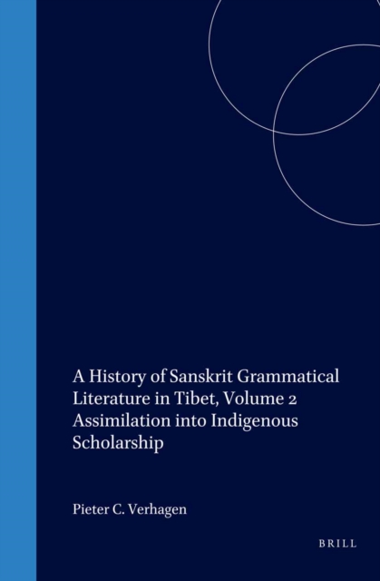 History of Sanskrit Grammatical Literature in Tibet, Volume 2 Assimilation into Indigenous Scholarship