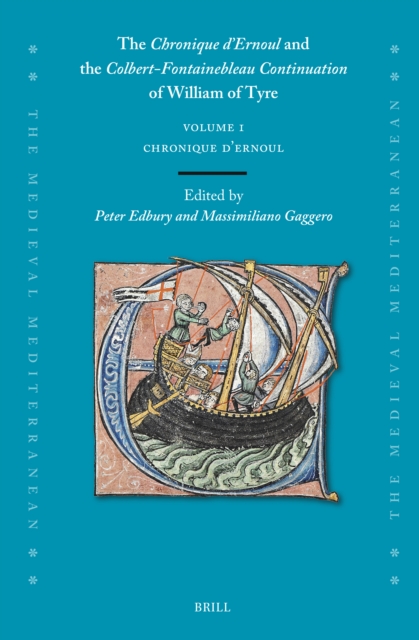 Chronique d'Ernoul and the Colbert-Fontainebleau Continuation of William of Tyre (Volume 1)