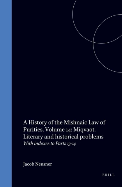 History of the Mishnaic Law of Purities, Volume 14: Miqvaot. Literary and historical problems