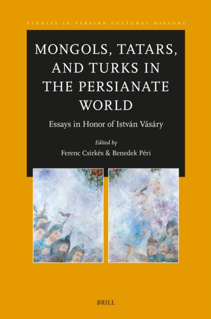 Mongols, Tatars, and Turks in the Persianate World