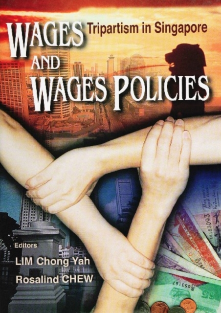Wages And Wages Policies: Tripartism In Singapore