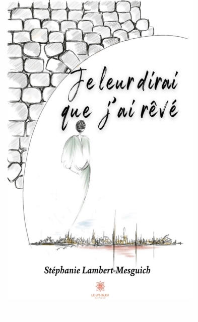 Je leur dirai que j'ai reve