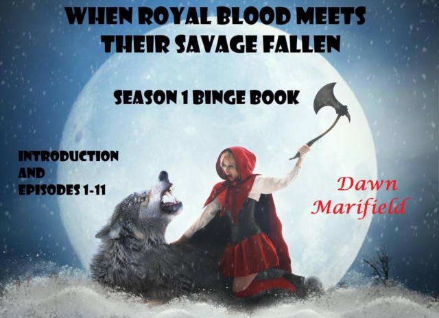 When Royal Blood Meet Their Savage Fallen  Season 1 Binge Book