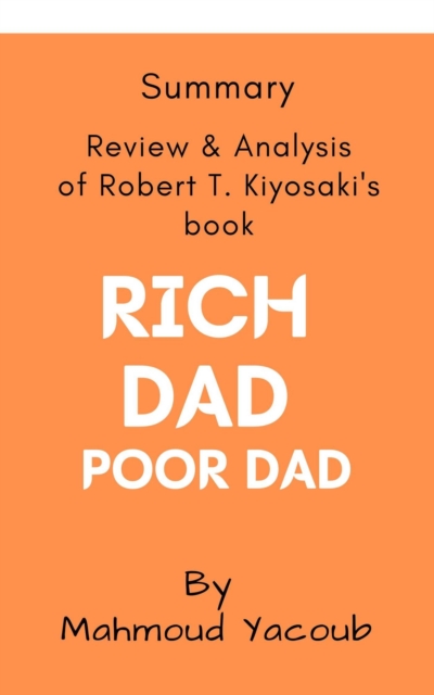 Summary: Rich Dad, Poor Dad: Review and Analysis