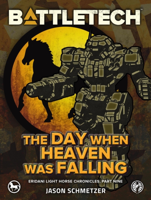 BattleTech: The Day When Heaven Was Falling (Eridani Light Horse Chronicles, Part Nine)