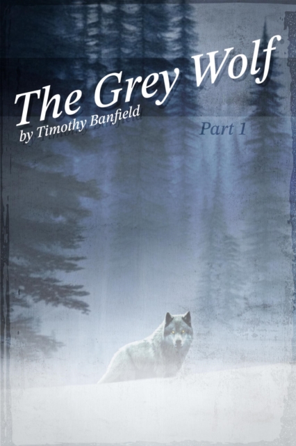 Grey Wolf - Part 1