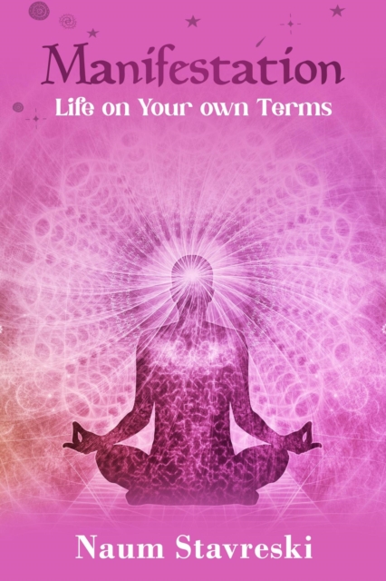 Manifestation Life on Your own Terms