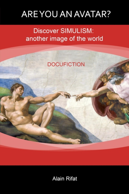 Are You an Avatar?: Discover Simulism: Another Image of the World.