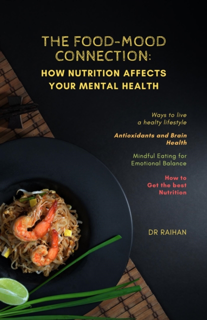 Food-Mood Connection: How Nutrition Affects Your Mental Health