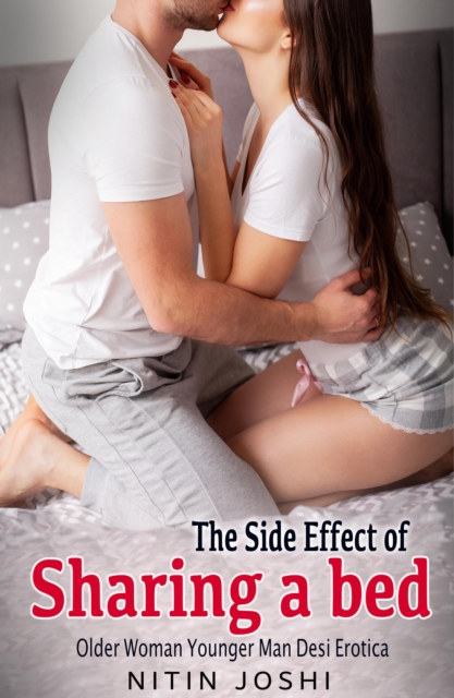 Side Effect of Sharing a Bed: Older Woman Younger Man Desi Erotica