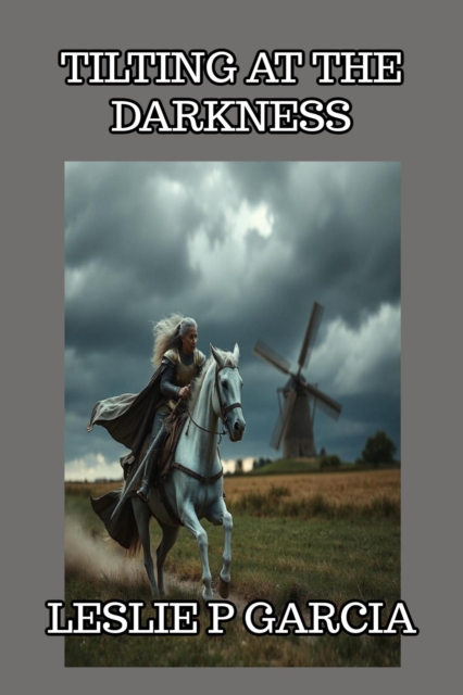 Tilting At The Darkness