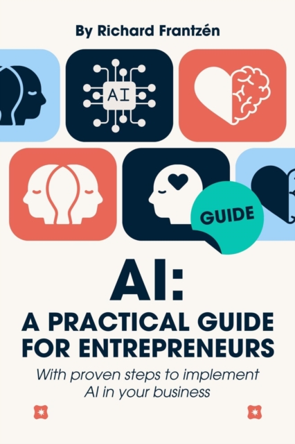 AI: A Practical Guide for Entrepreneurs