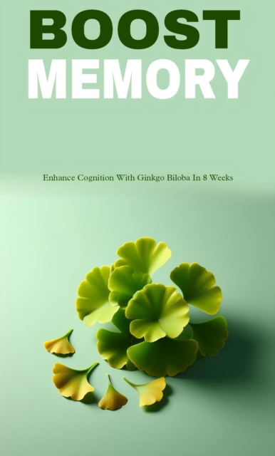 Boost memory with ginkgo biloba