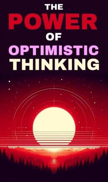 power of optimistic thinking