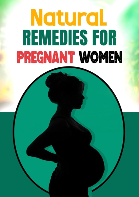 Natural Remedies For Pregnant women