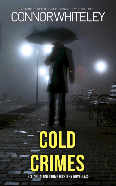 Cold Crimes: 3 Standalone Crime Mystery Novellas