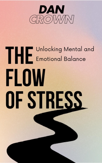Flow of Stress: Unlocking Mental and Emotional Balance