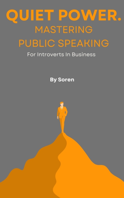 Quiet Power: Mastering Public Speaking for Business Introverts