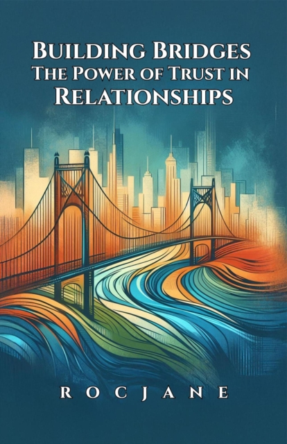 Building Bridges: The Power of Trust in Relationships
