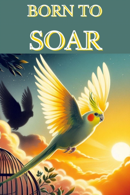 Born To Soar