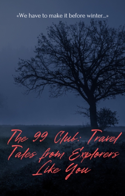 99 Club: Travel Tales from Explorers Like You