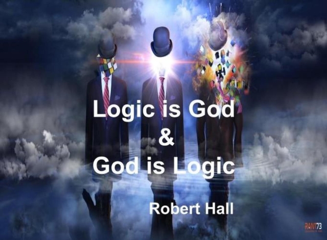 Logic is God & God is Logic