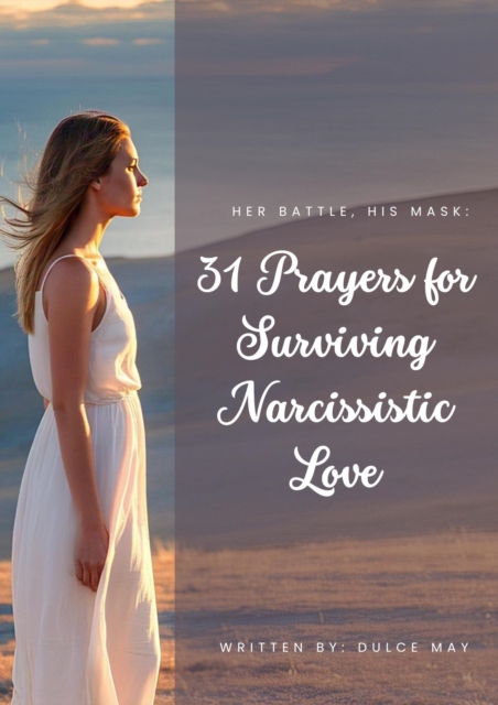 Her Battle, His Mask: 31 Prayers for Surviving Narcissistic Love