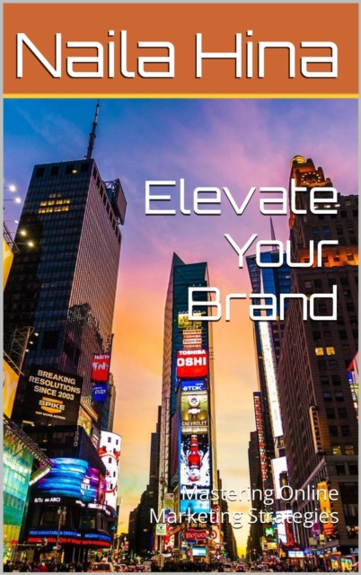 Elevate Your Brand: Mastering Online Marketing Strategies.