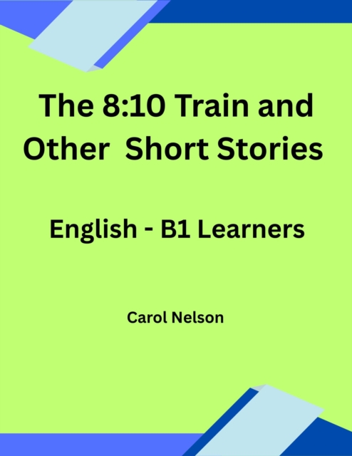 8:10 Train and Other Short Stories: English-B1 Learners