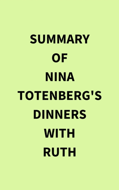 Summary of Nina Totenberg's Dinners with Ruth