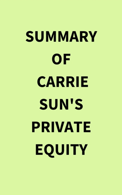 Summary of Carrie Sun's Private Equity