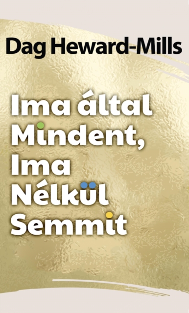 Ima altal mindent Ima nelkul semmit