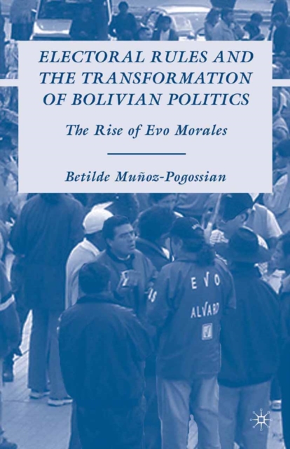 Electoral Rules and the Transformation of Bolivian Politics