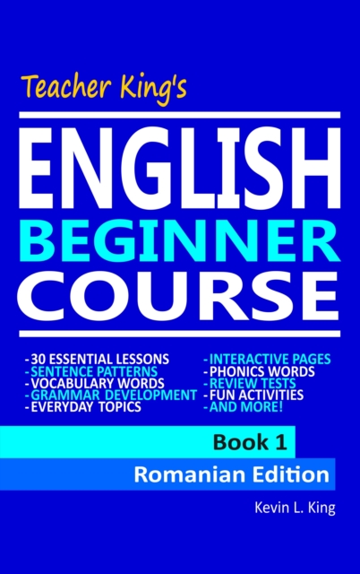 Teacher King's English Beginner Course Book 1: Romanian Edition
